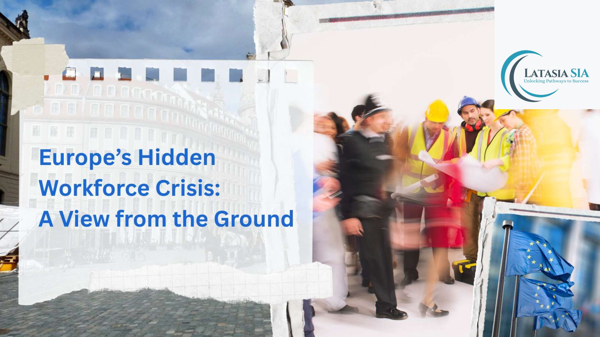 Europe’s Hidden Workforce Crisis: A View from the Ground